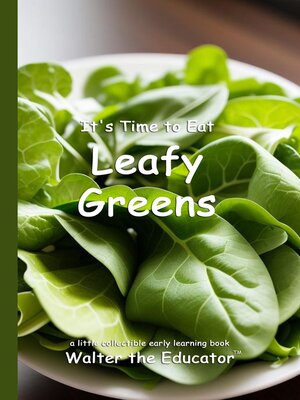 cover image of It's Time to Eat Leafy Greens